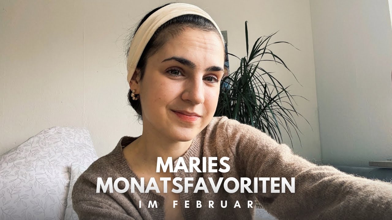 Meine MONATSGAVORITEN im FEBRUAR 🫶🏼🌸