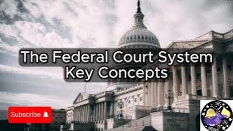 The Federal Court System - Lesson Overview Key Concepts Discussion Study Tool - Audio