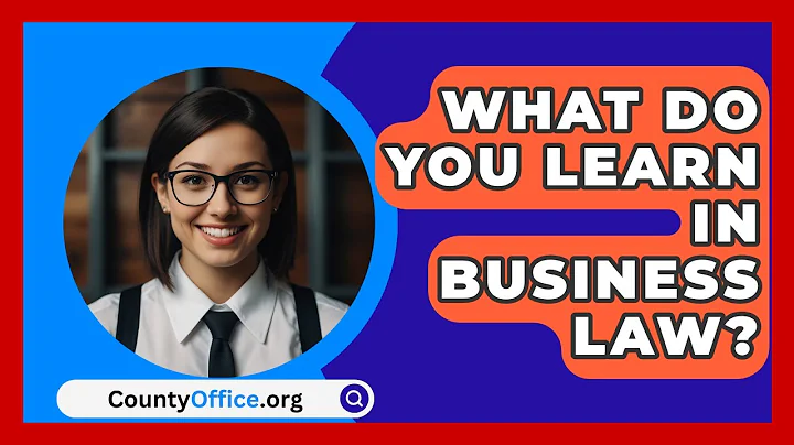 What Do You Learn In Business Law? - CountyOffice.org