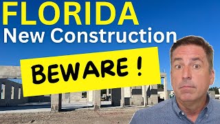 What to beware of with new construction in Florida.