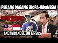 DIGERTAK INDONESIA🇮🇩!! UNI EROPA MALU 300 PESAWAT AIRBUS BISA DIBATALKAN--MALAYSIA🇲🇾REACTION--