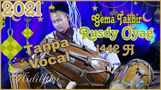 GEMA TAKBIR IDUL FITRI 1442 H | VERSI KENDANG RUSDY OYAG || TANPA VOCAL