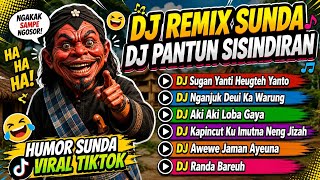 DJ SUNDA VIRAL TIKTOK 2026 🎶🔥 DJ PANTUN LUCU NGAKAK 🔥DJ SUGAN YANTI HEUG TEH YANTO_ DJ NGANJUK DEUI😂