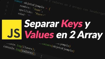 Separar Llaves y Valores de un Objeto en 2 Array - JavaScript