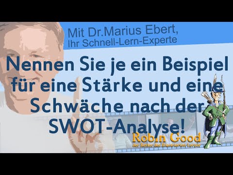 Nennen Sie je ein Beispiel für eine Stärke ueine Schwäche, (SWOT)!