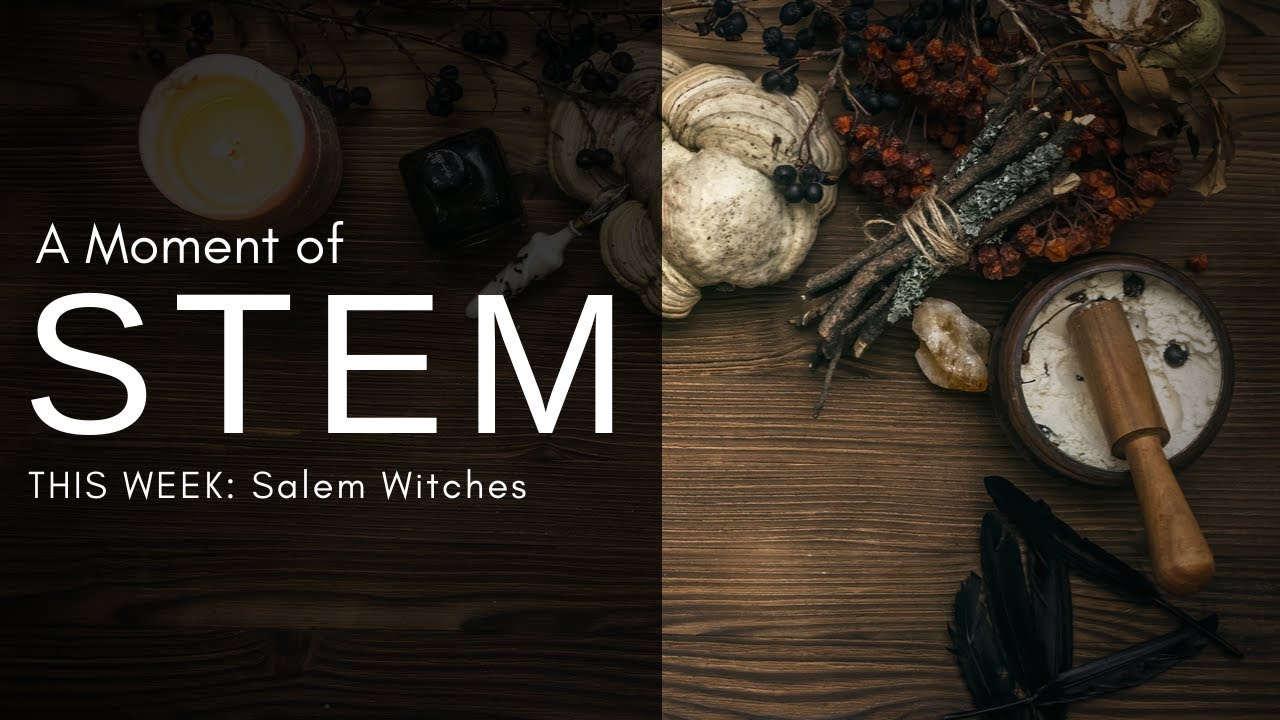 A Moment of STEM: Salem Witches