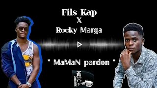 - Maman Pardon By. Fils Kap Ft Rocky Marga Audio Officiel