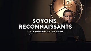 Video thumbnail of "Soyons reconnaissants (Jem 1031) - Sylvain Freymond &  Louange Vivante (Live)"