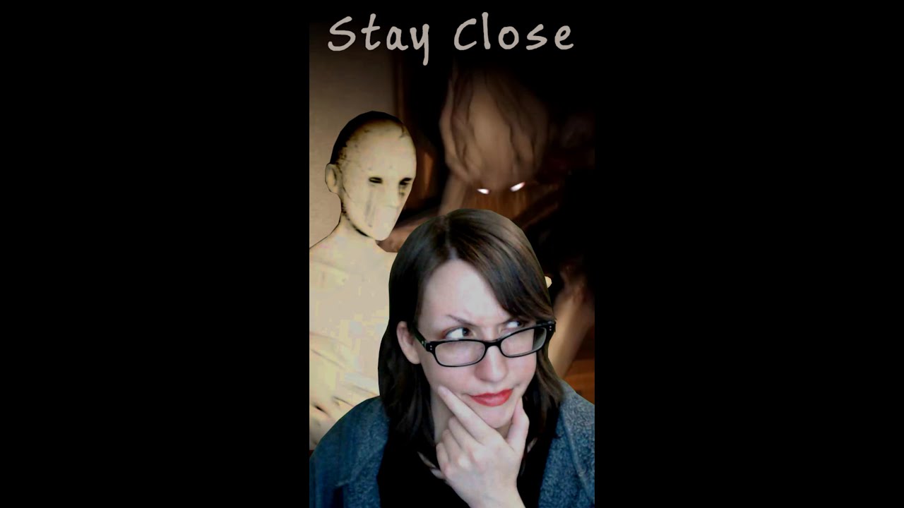 STAY CLOSE Jumpscares - 