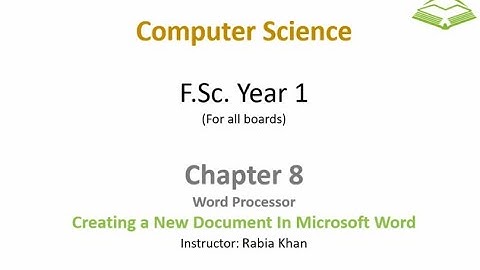 FSc Computer Science Book 1, CH 8, LEC 116: Creating Document In Word Processor