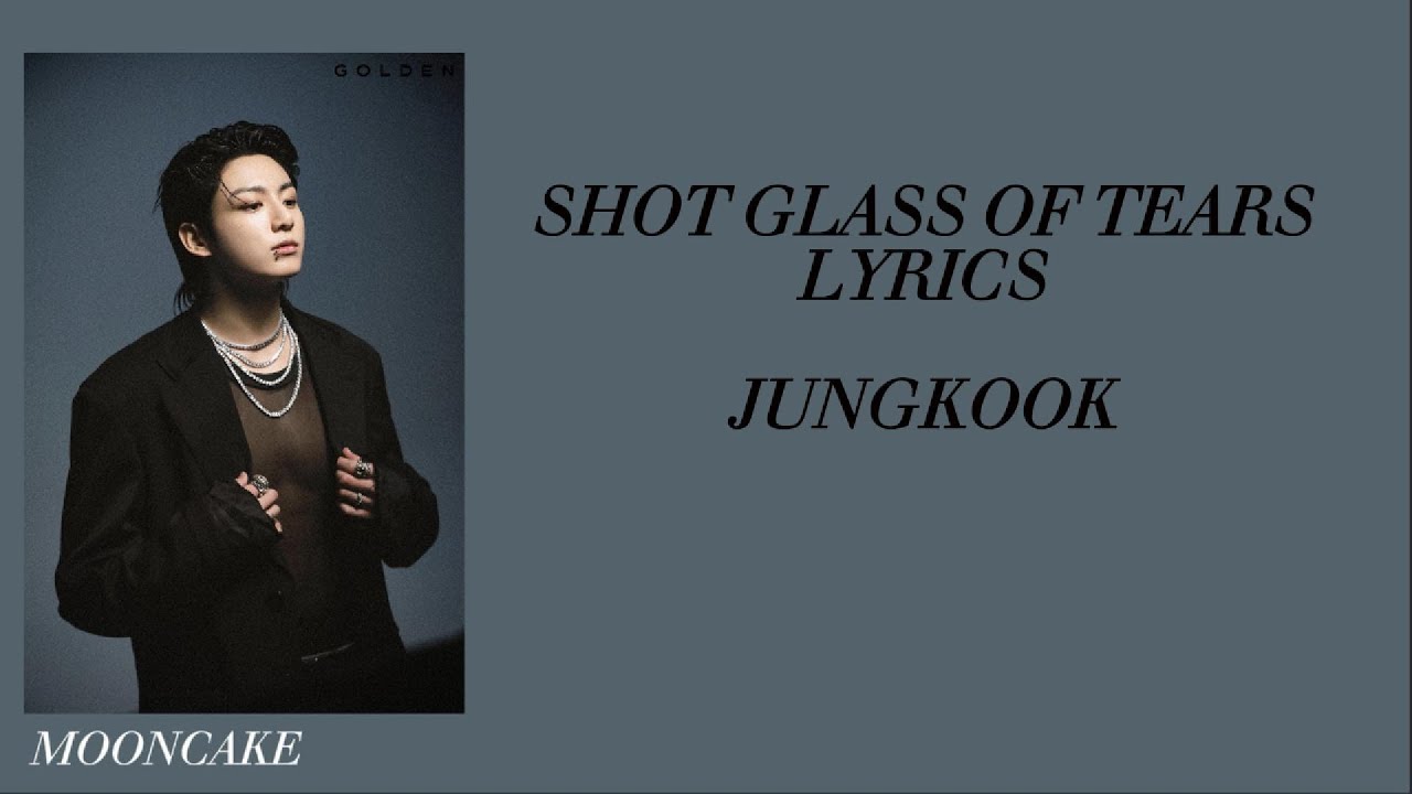 Jungkook - Shot Glass Of Tears Lyrics - YouTube