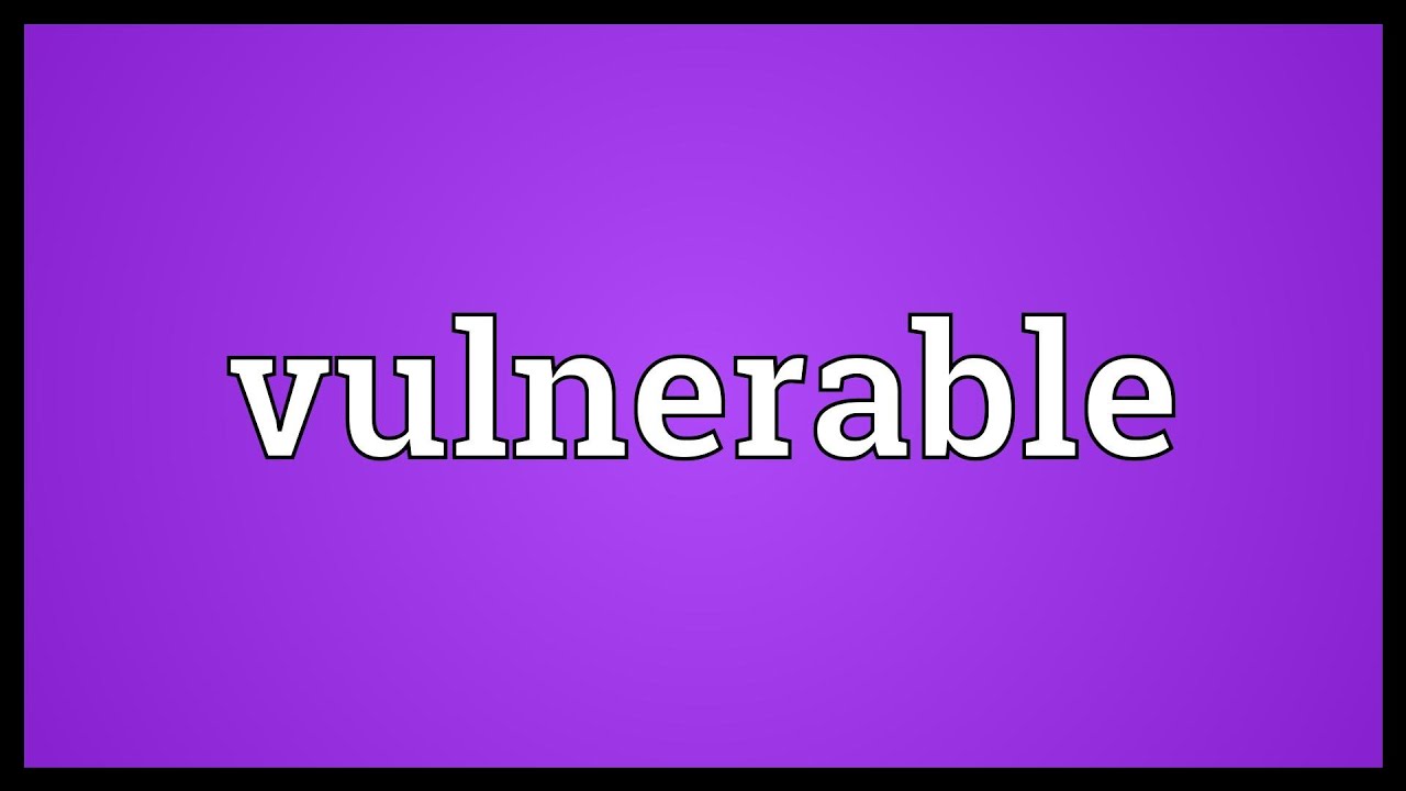 Vulnerable Meaning Youtube