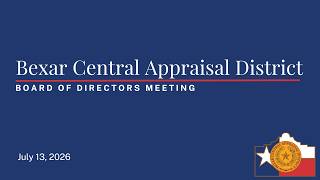 Bexar Central Appraisal District Board of Directors Meeting - July 13