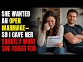 She Wanted an Open Marriage—So I Gave Her Exactly What She Asked For #CheatingWife #openmarriage