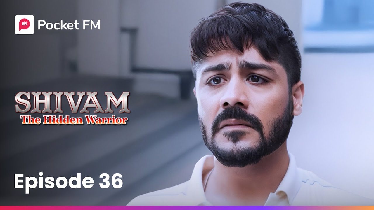 Episode 36 | Shivam: The Hidden Warrior