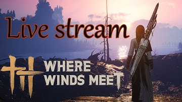 Best MMO RPG of the Year? – Live Stream - Where Winds Meet
