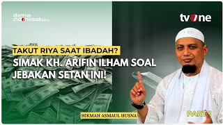 Download lagu Takut Riya Saat Ibadah? Simak KH. Arifin Ilham Soal Jebakan Setan Ini! | HIKMAH ASMAUL HUSNA
