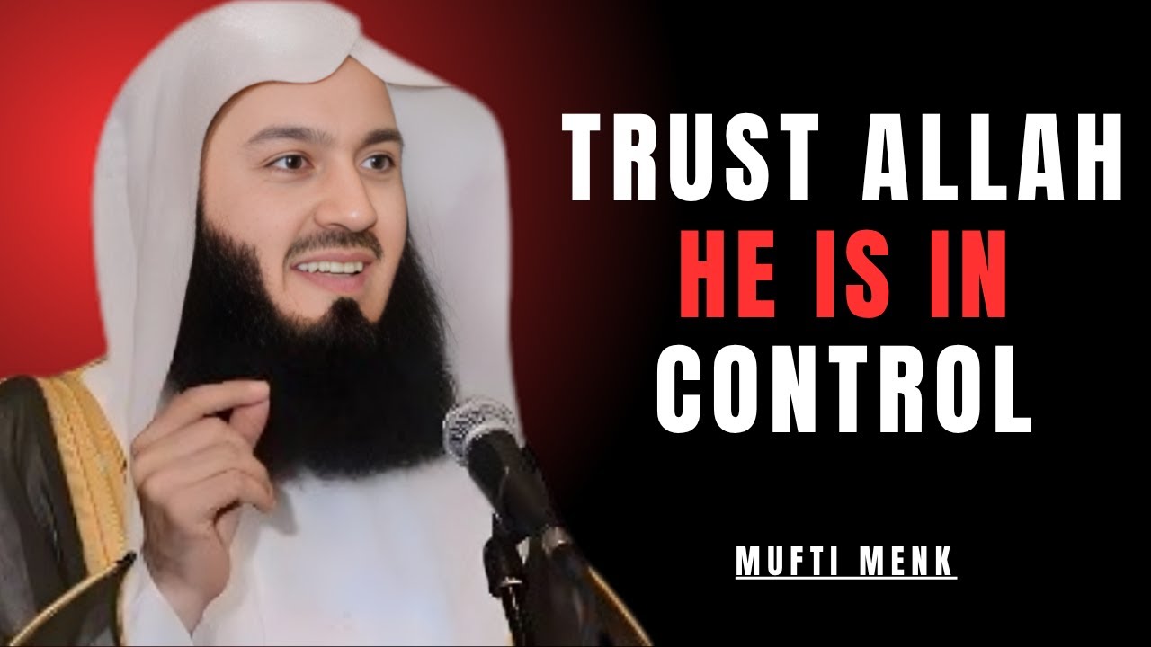 TRUST ALLAH! HE IS IN CONTROL || Mufti Menk || Islamic Coaching - YouTube