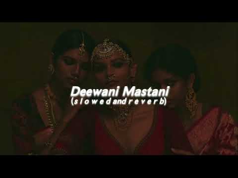 Deewani Mastani (s l o w e d  and  r e v e r b)