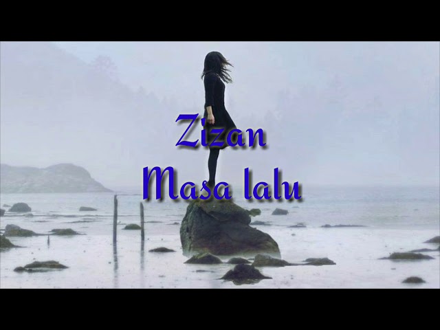 Zizan  -  masa lalu    ~ lirik ~ class=