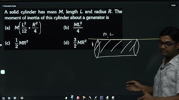A solid cylinder has mass M, length L and radius R. The moment of inertia of  RT DTS 05 Q2