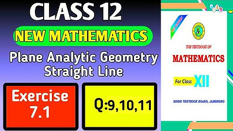 Class 12 |Unit 7 Plane Analytic Geometry Straight Line Ex 7.1Q9 to 11| New Mathematics Karachi Board