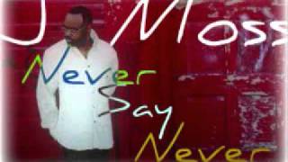 J Moss -Never Say Never chords