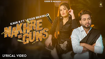 Nakhre vs Guns (Lyrical Video) | Kaur B Ft Khan Bhaini  | New Punjabi Song 2021 | Kaur B