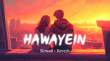 Hawayein (Slowed and Reverb)