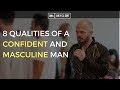 8 Qualities of a Confident and Masculine Man | Fearless Weekly QnA 7/13/2017