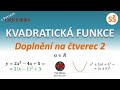 Kvadratická funkce - Doplnění na čtverec 2 - matematika SŠ