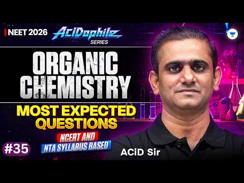 Most Expected Questions for NEET 2026 Organic Chemistry | ACiDophile Series | ACiD Sir (PART 35)