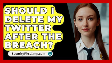 Should I Delete My Twitter After The Breach? - SecurityFirstCorp.com