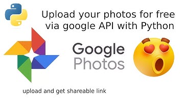 Google photo API with python (upload and get shareable link) - Free images storage 😍