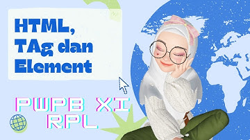 PEMROGRAMAN WEB DAN PERANGKAT BERGERAK (PWPB) | KELAS XI | STRUKTUR DASAR HTML