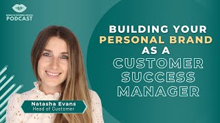 How to Build Your Personal Brand Internally as a Customer Sucess Manager - Natasha Evans
