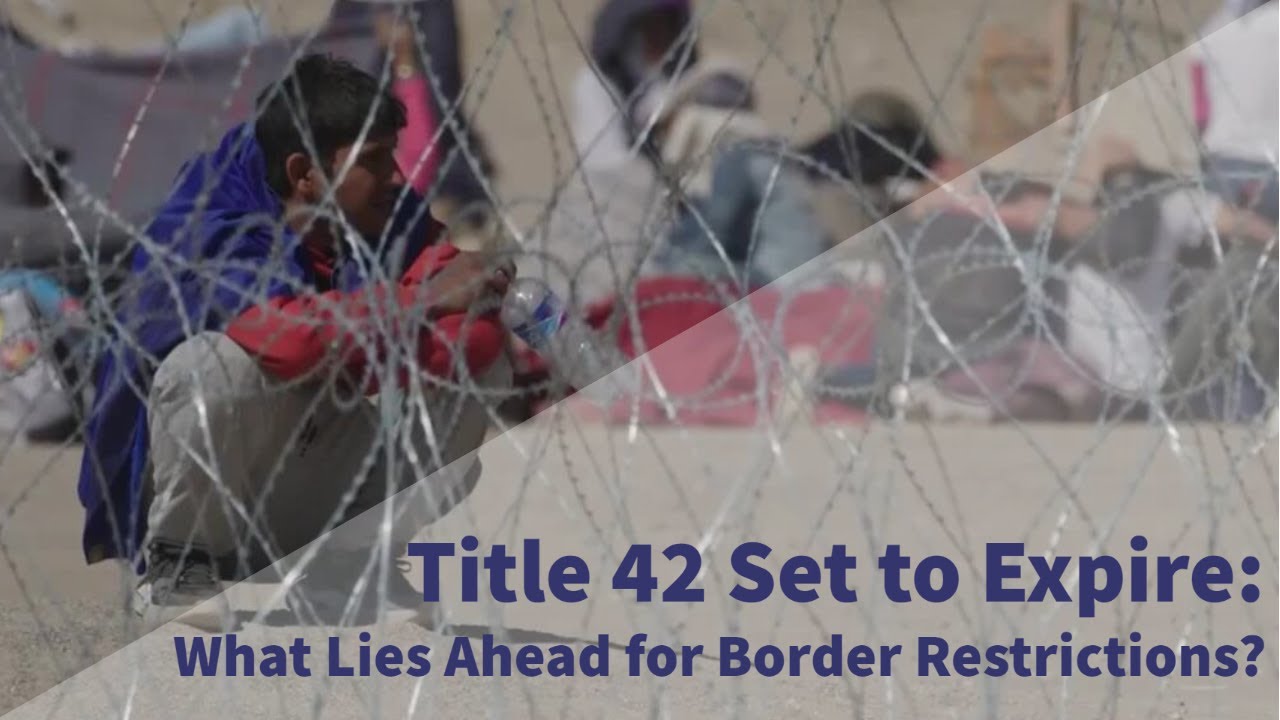 Title 42 Set to Expire: What Lies Ahead for Border Restrictions? - YouTube