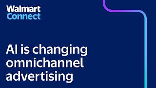 How Walmart Connect & Skai are Using AI to Transform Omnichannel Advertising
