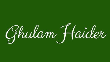 Learn how to Sign the Name Ghulam Haider Stylishly in Cursive Writing
