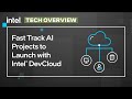Fast tracking your ai projects with intel devcloud  intel software