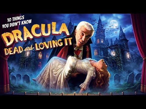 10 Things You Didn't Know About Dracula Dead and Loving It