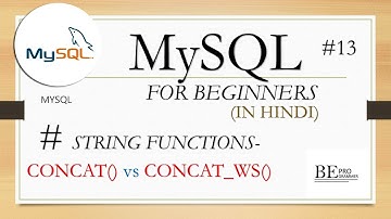 # 13 CONCAT() vs CONCAT_WS() || MySQL in hindi || BE PROGRAMMER