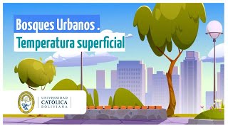 Bosques urbanos y su relación con temperatura superficial en la ciudad de Cochabamba.