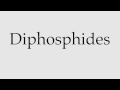 How to Pronounce Diphosphides