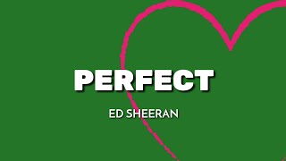 Ed Sheeran - Perfect | Green Screen Lyrics [Free Download HD]