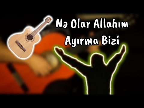 Nə Olar Allahım Ayırma Bizi Nazpəri Dostəliyeva Cabbar Musayev Cover Nurlan Abbas (classic variant)