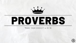 Make Your Choice | Proverbs 4:10-19