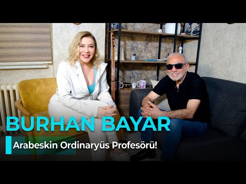 BURHAN BAYAR - ARABESKİN ORDİNARYÜS PROFESÖRÜ - NE OLURSAN OL RAHAT OL 43.BÖLÜM