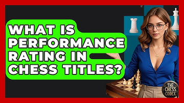 What Is Performance Rating In Chess Titles? - The Chess Codex