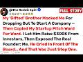 My ‘Gifted’ Brother Mocked Me For Dropping Out To Start A Company — Then... - Best Reddit Stories.